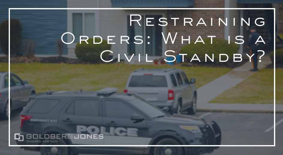 Restraining Orders What Is A Civil Standby Goldberg Jones