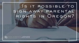 how do you sign your rights away for a child